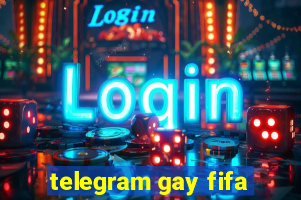 telegram gay fifa