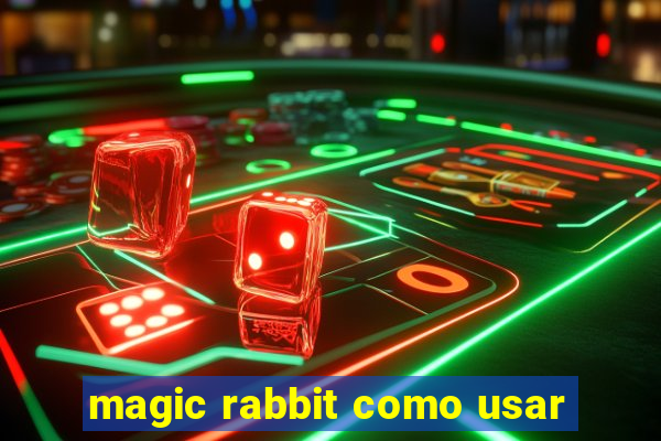 magic rabbit como usar