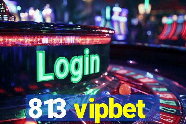 813 vipbet