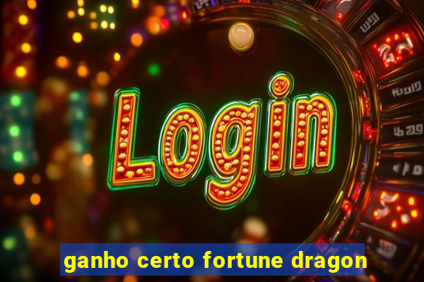 ganho certo fortune dragon