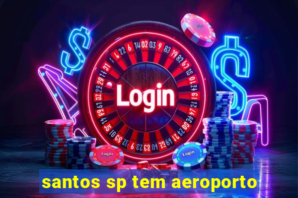 santos sp tem aeroporto