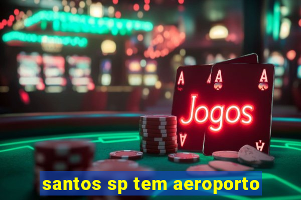 santos sp tem aeroporto