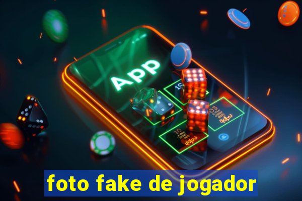 foto fake de jogador