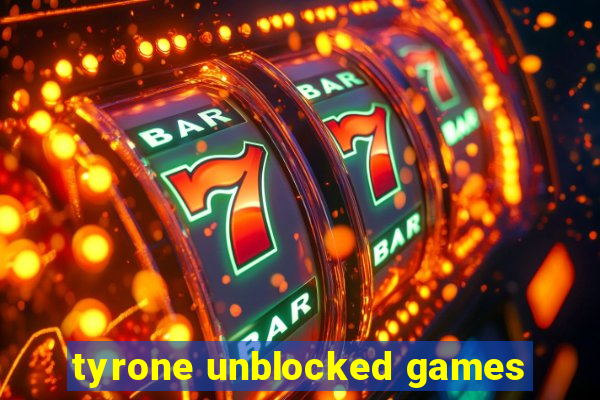 tyrone unblocked games