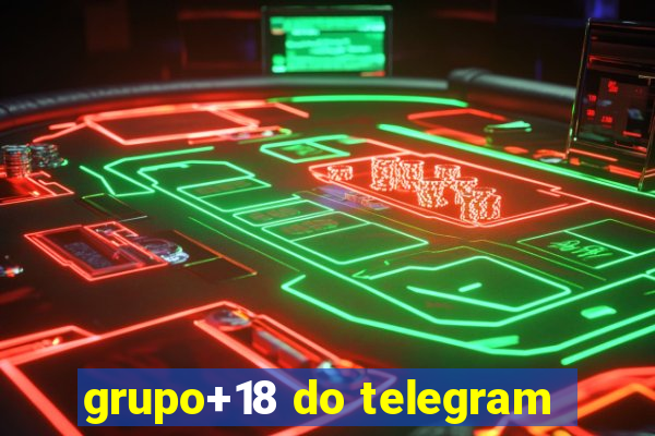 grupo+18 do telegram