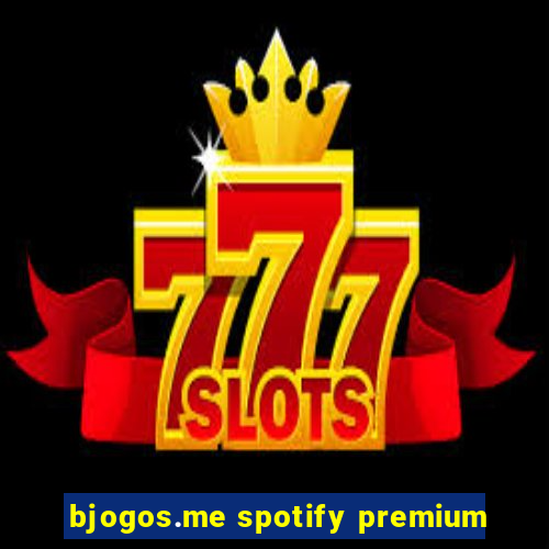 bjogos.me spotify premium