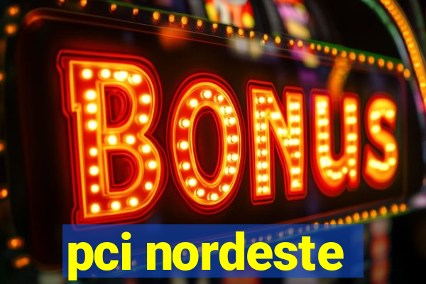 pci nordeste