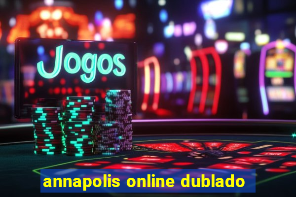 annapolis online dublado