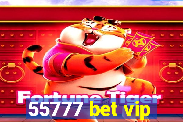 55777 bet vip