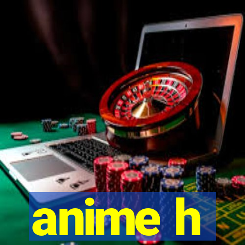 anime h