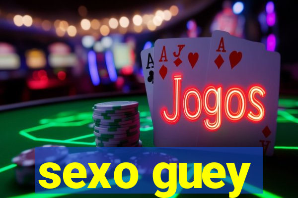 sexo guey