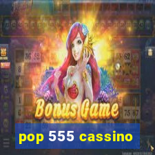 pop 555 cassino