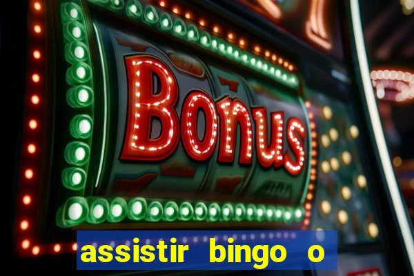 assistir bingo o rei das manhas filme completo dublado