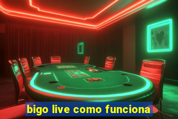 bigo live como funciona