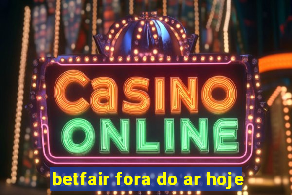 betfair fora do ar hoje