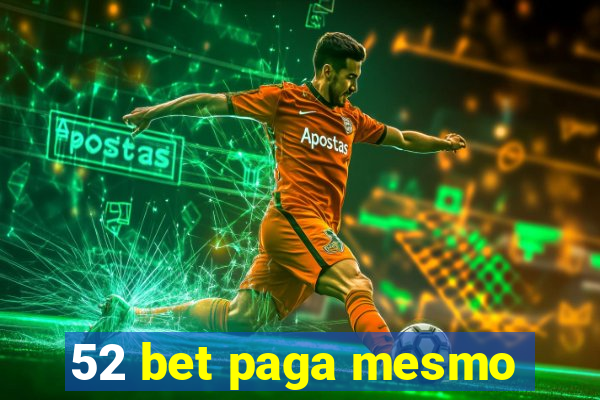 52 bet paga mesmo