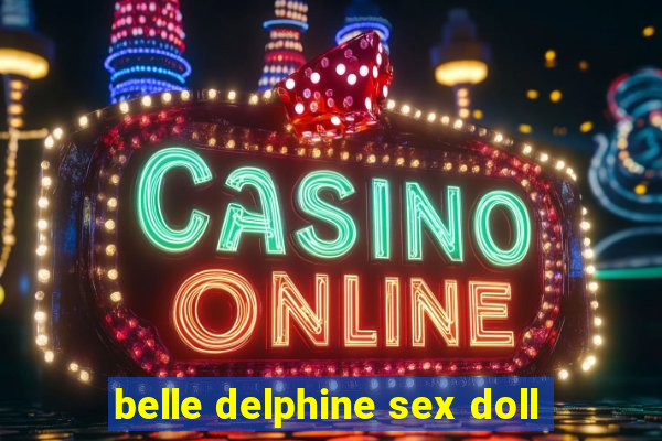 belle delphine sex doll