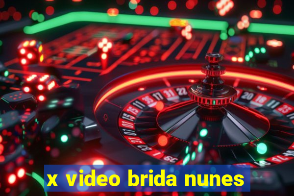 x video brida nunes