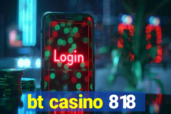 bt casino 818