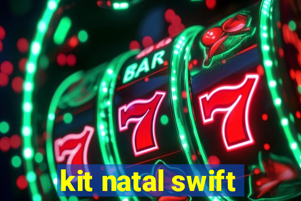 kit natal swift