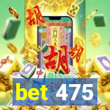 bet 475