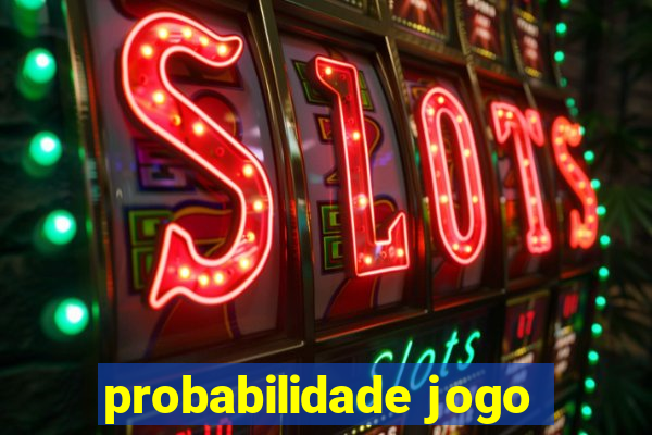 probabilidade jogo