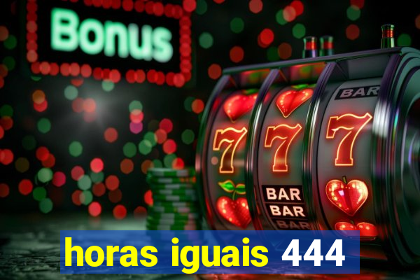 horas iguais 444