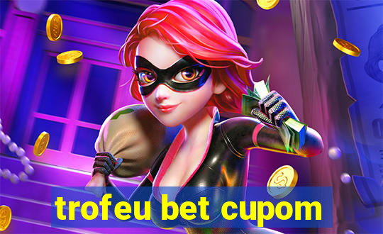 trofeu bet cupom