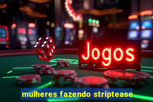 mulheres fazendo striptease