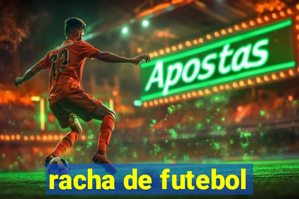 racha de futebol