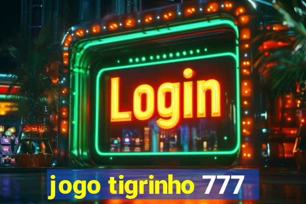 jogo tigrinho 777