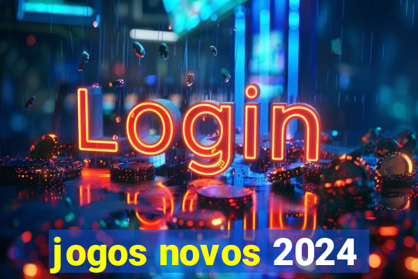 jogos novos 2024