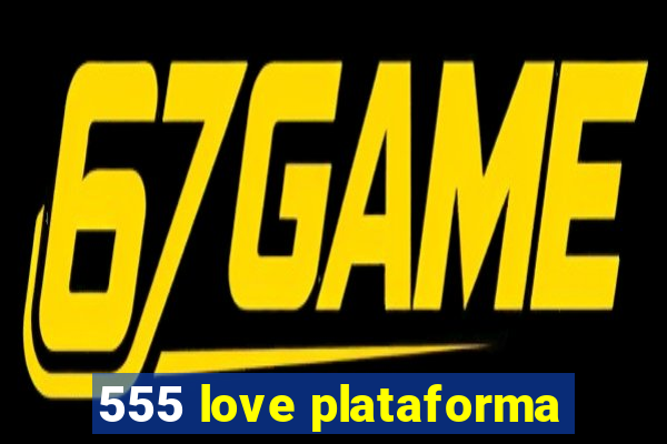 555 love plataforma