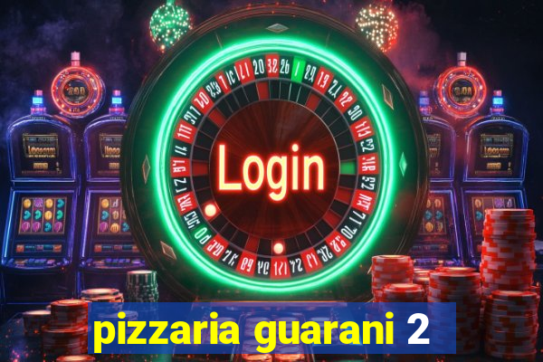 pizzaria guarani 2