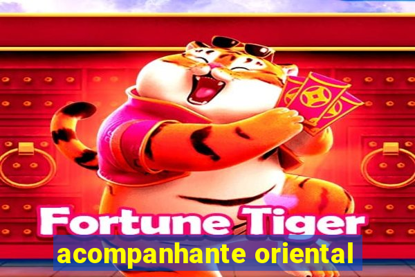 acompanhante oriental