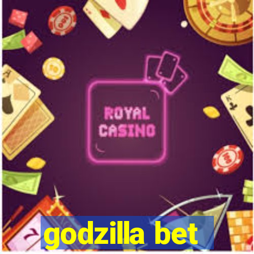 godzilla bet