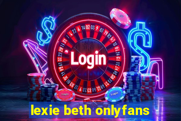 lexie beth onlyfans