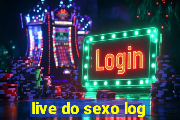 live do sexo log