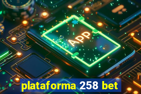 plataforma 258 bet