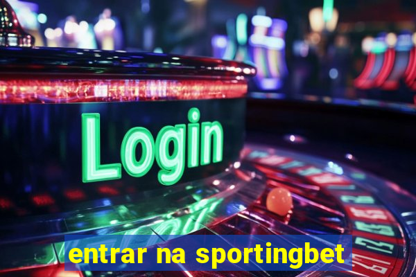 entrar na sportingbet