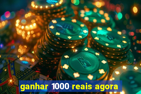 ganhar 1000 reais agora