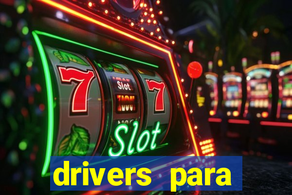 drivers para windows 7 64 bits