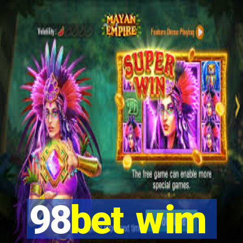 98bet wim