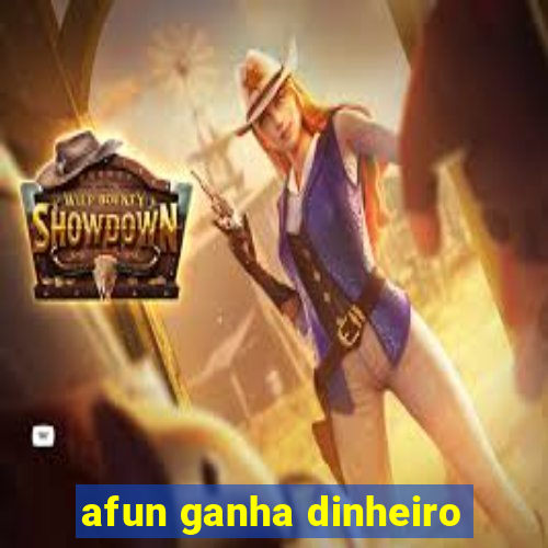 afun ganha dinheiro