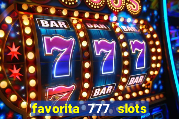 favorita 777 slots é confiável