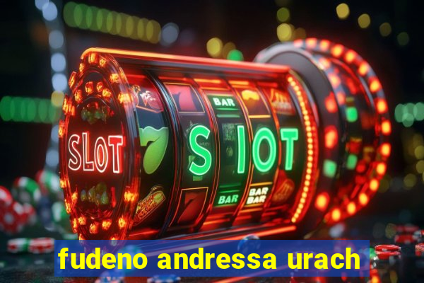 fudeno andressa urach