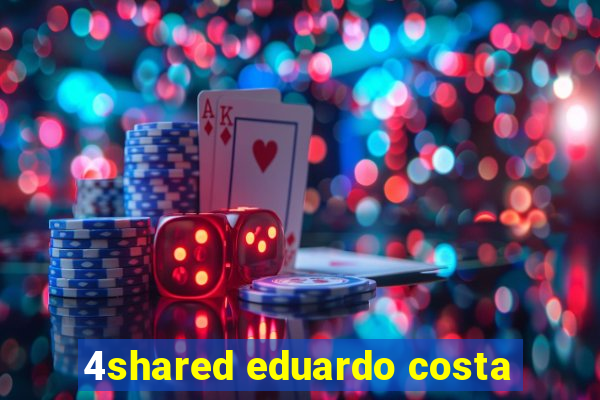 4shared eduardo costa