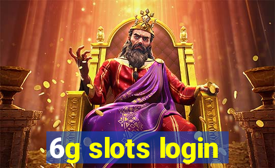 6g slots login