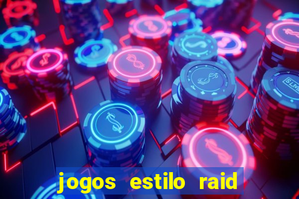 jogos estilo raid shadow legends