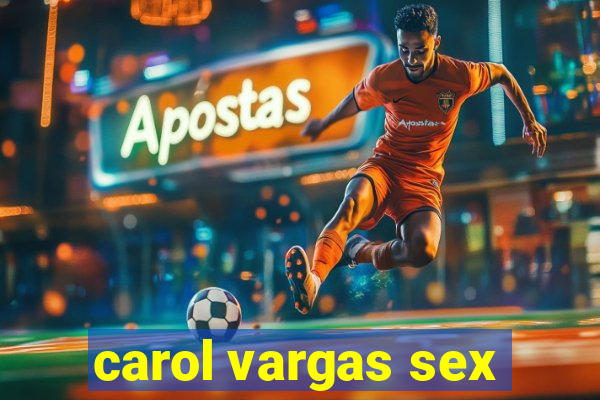 carol vargas sex